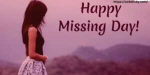 Happy Missing Day meaning 2023 Quotesgood person